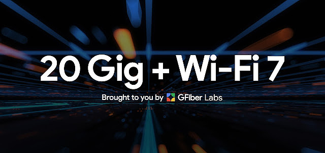 谷歌光纤宣布年底为部分客户提供 20Gig 两万兆宽带 + Wi-Fi 7 服务 - 1