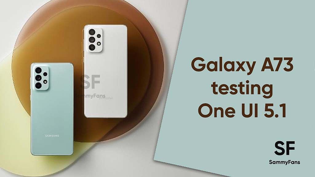 三星内部正对 Galaxy A73 测试 OneUI 5.1 更新（附可升级设备清单） - 1